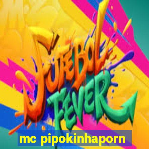 mc pipokinhaporn